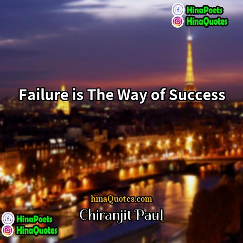 Chiranjit Paul Quotes | Failure is The Way of Success
 